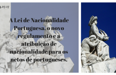 A Lei de Nacionalidade Portuguesa, o novo regulamento e a atribuição de nacionalidade para os netos de portugueses