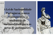 A Lei de Nacionalidade Portuguesa, o novo regulamento e a atribuição de nacionalidade para os netos de portugueses