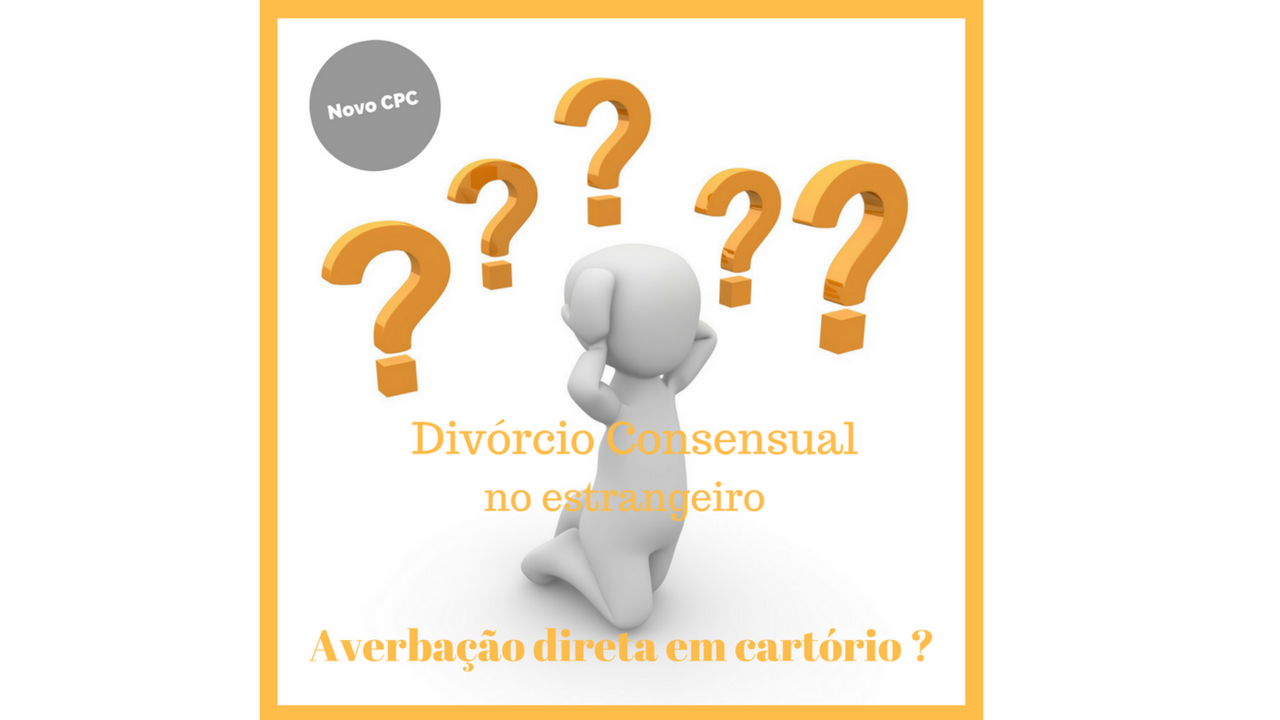 Averbação direta em cartório de sentença estrangeira de divórcio consensual